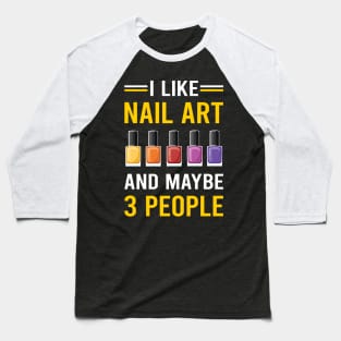 3 People Nail Art Nail Tech Nails Manicure Manicurist Pedicure Pedicurist Baseball T-Shirt